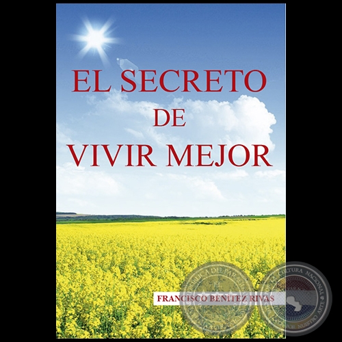 EL SECRETO DE VIVIR MEJOR - Autor: FRANCISCO BENÍTEZ RIVAS - Año 2015
